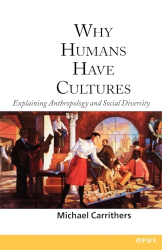 Why Humans Have Cultures: Explaining Anthropology and Social Diversity (O.P.U.S.) von Oxford University Press